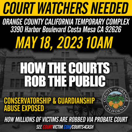 Orange County California Guardianship and Conservatorship Probate courts robbing the public and innocent victims