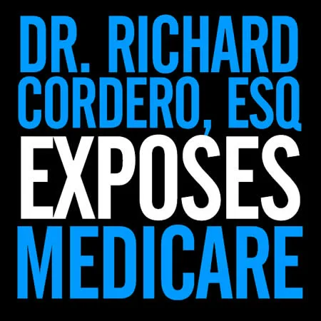 Dr Richard Cordero Esq exposes medicare