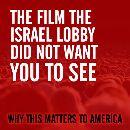 THE FILM THE ISRAEL LOBBY DID NOT WANT YOU TO SEE